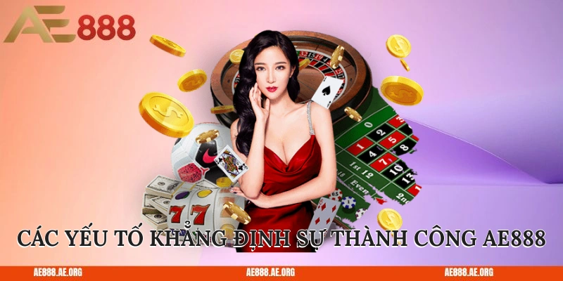 Các yếu tố khẳng định sự thành công AE888