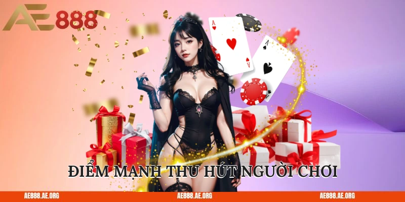 Điểm mạnh thu hút người chơi