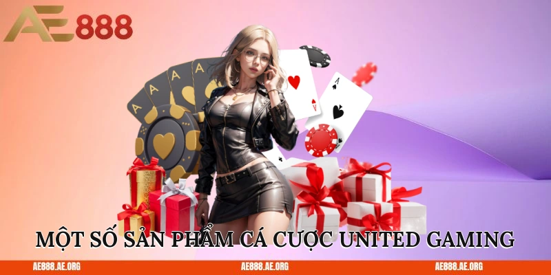 Một số sản phẩm cá cược United Gaming