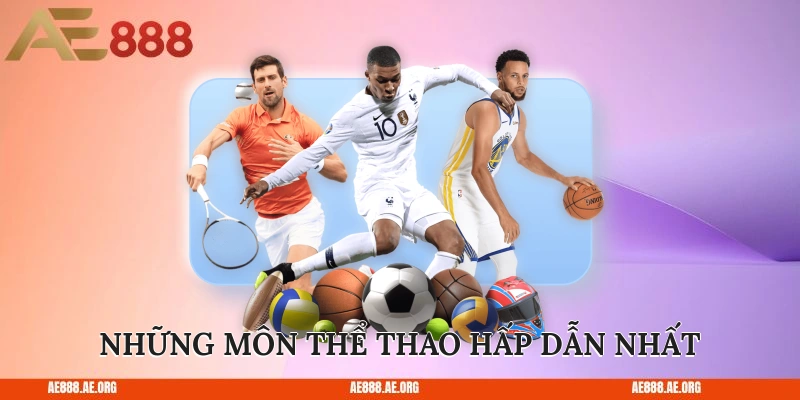 Những môn thể thao hấp dẫn nhất