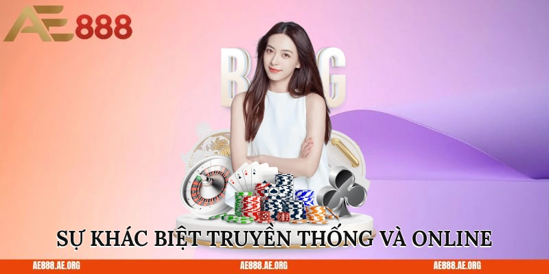Sự khác biệt truyền thống và online