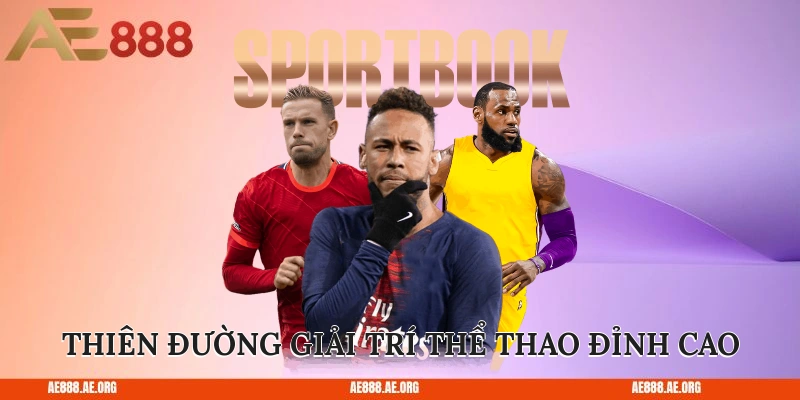 Thiên đường giải trí thể thao AE888 đỉnh cao