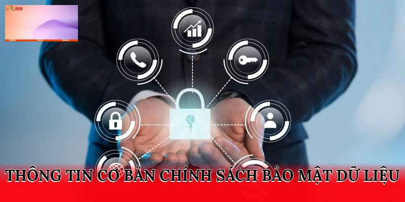 Thông tin cơ bản chính sách bảo mật dữ liệu