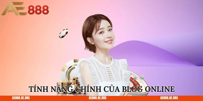 Tính năng chính của Blog online