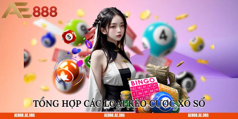 Tổng hợp các loại kèo cược xổ số