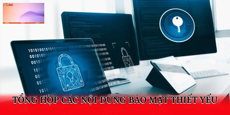 Tổng hợp các nội dung bảo mật thiết yếu