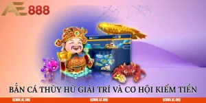 Bắn Cá Thủy Hử giải trí và cơ hội kiếm tiền