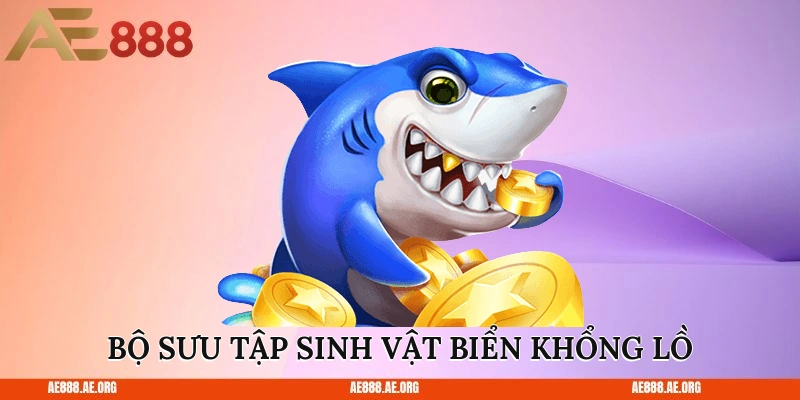 Bộ sưu tập sinh vật biển khổng lồ