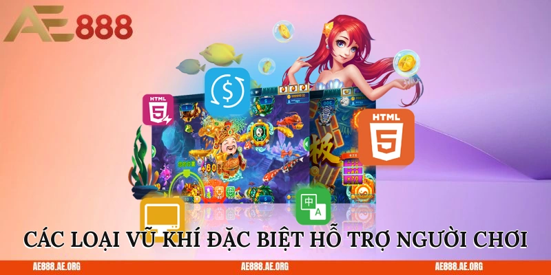 Các loại vũ khí đặc biệt hỗ trợ người chơi