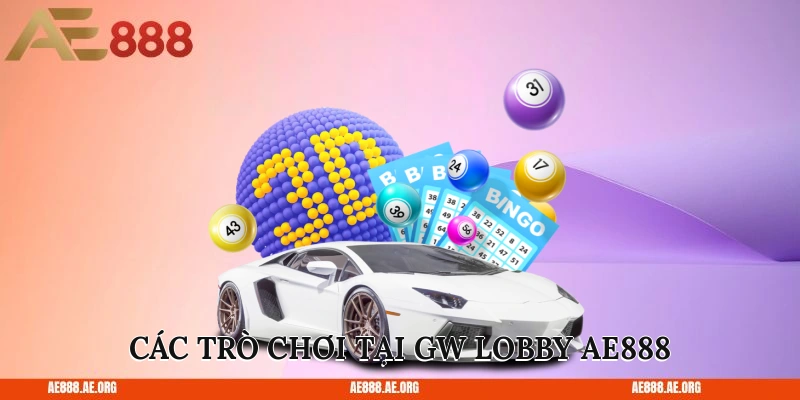 Các trò chơi tại GW Lobby AE888