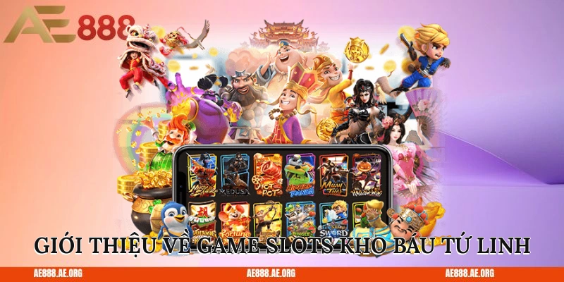 Giới thiệu về game slots kho báu Tứ Linh