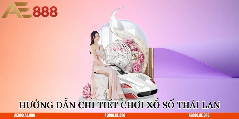 Hướng dẫn chi tiết chơi xổ số Thái Lan