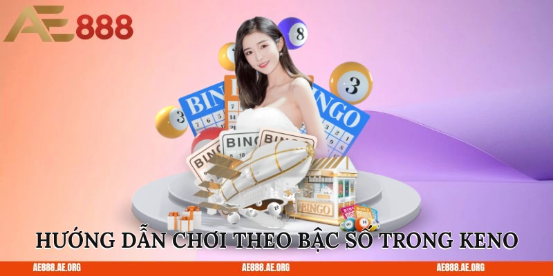 Hướng dẫn chơi theo bậc số trong keno