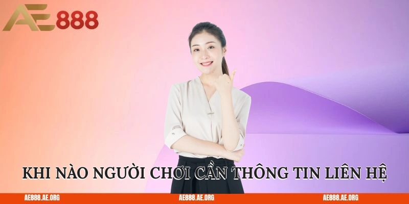 Khi nào người chơi cần thông tin liên hệ