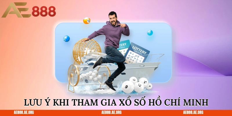 Những điều cần lưu ý khi tham gia xổ số Hồ Chí Minh