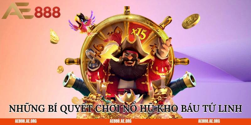 Những bí quyết chơi nổ hũ kho báu tứ linh