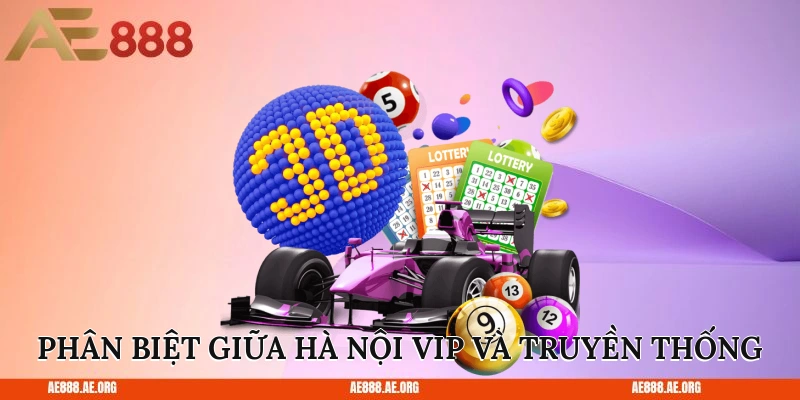 Phân biệt giữa Hà Nội VIP và truyền thống