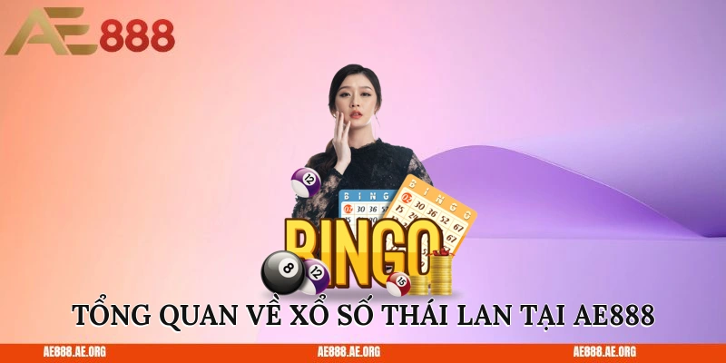 Tổng quan về xổ số Thái Lan tại AE888