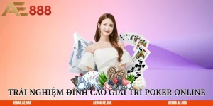 Trải nghiệm đỉnh cao giải trí poker online